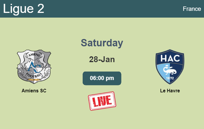 How to watch Amiens SC vs. Le Havre on live stream and at what time
