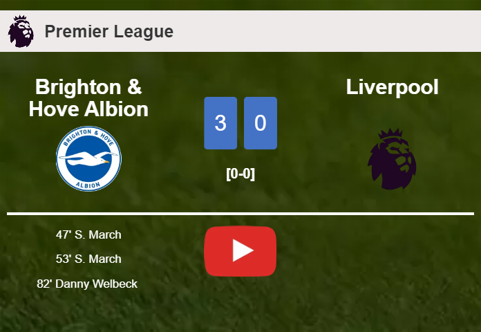 Brighton & Hove Albion tops Liverpool 3-0. HIGHLIGHTS