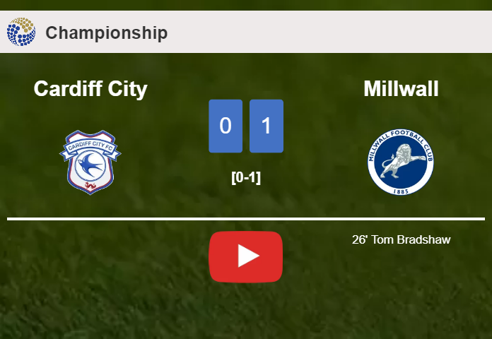 Millwall beats Cardiff City 1-0 with a goal scored by T. Bradshaw. HIGHLIGHTS