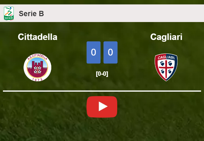 Cittadella draws 0-0 with Cagliari on Saturday. HIGHLIGHTS