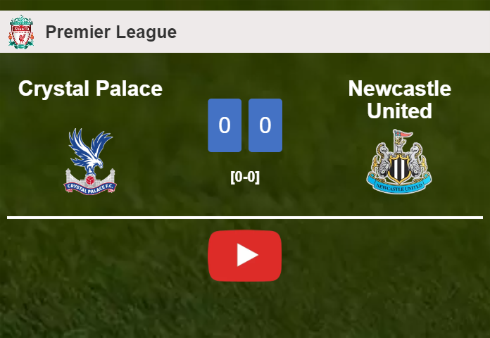 Crystal Palace draws 0-0 with Newcastle United on Saturday. HIGHLIGHTS