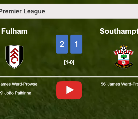 Fulham steals a 2-1 win against Southampton. HIGHLIGHTS