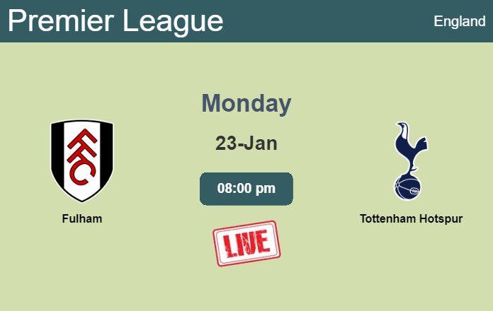 How to watch Fulham vs. Tottenham Hotspur on live stream and at what time