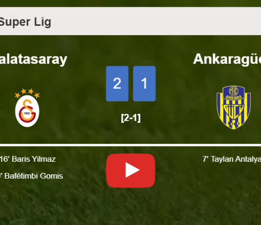 Galatasaray recovers a 0-1 deficit to top Ankaragücü 2-1. HIGHLIGHTS