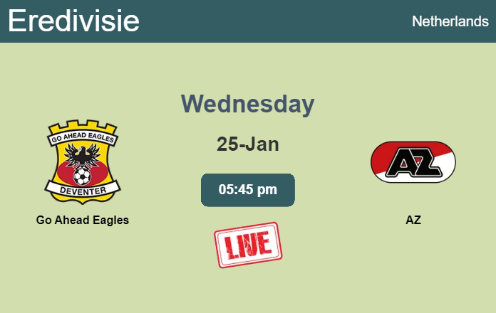How to watch Go Ahead Eagles vs. AZ on live stream and at what time