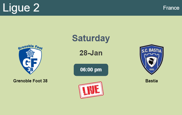 How to watch Grenoble Foot 38 vs. Bastia on live stream and at what time