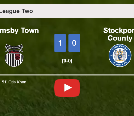 Grimsby Town prevails over Stockport County 1-0 with a goal scored by O. Khan. HIGHLIGHTS