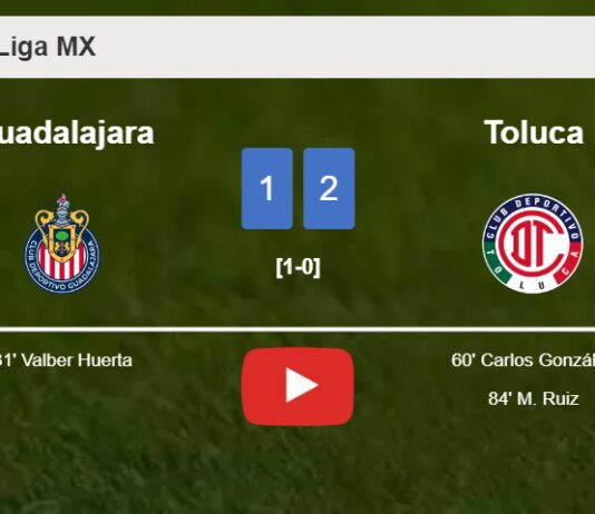 Toluca recovers a 0-1 deficit to defeat Guadalajara 2-1. HIGHLIGHTS
