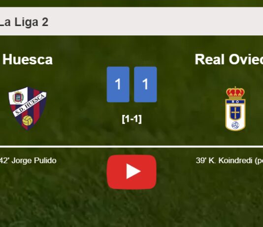 Huesca and Real Oviedo draw 1-1 on Sunday. HIGHLIGHTS
