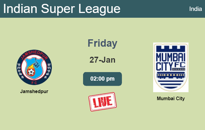 How to watch Jamshedpur vs. Mumbai City on live stream and at what time