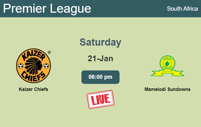 How to watch Kaizer Chiefs vs. Mamelodi Sundowns on live stream and at what time