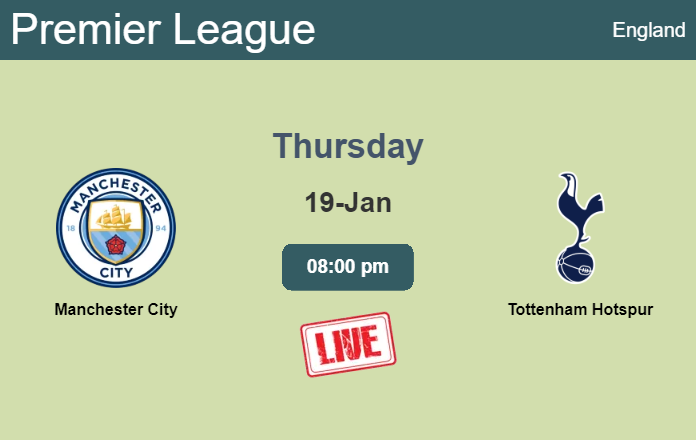 How to watch Manchester City vs. Tottenham Hotspur on live stream and at what time