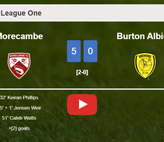 Morecambe demolishes Burton Albion 5-0 after playing a fantastic match. HIGHLIGHTS