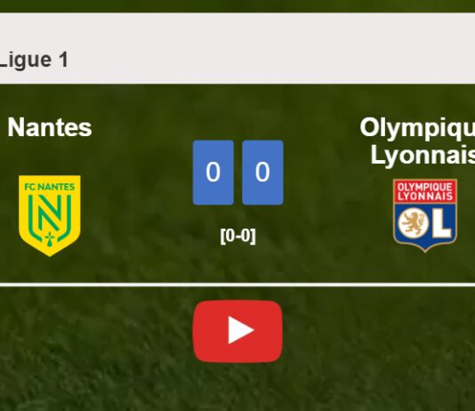 Nantes draws 0-0 with Olympique Lyonnais on Wednesday. HIGHLIGHTS