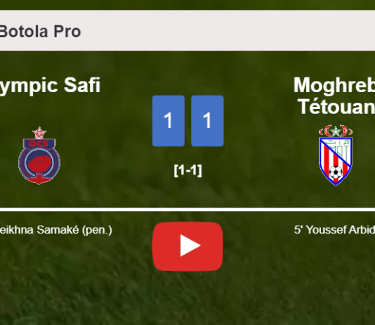 Olympic Safi and Moghreb Tétouan draw 1-1 on Wednesday. HIGHLIGHTS