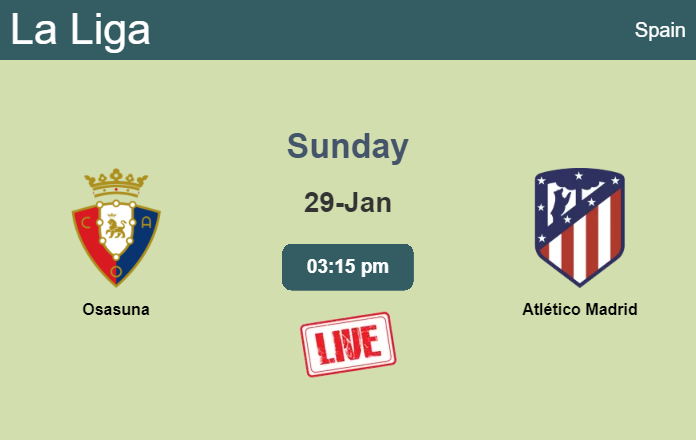 How to watch Osasuna vs. Atlético Madrid on live stream and at what time