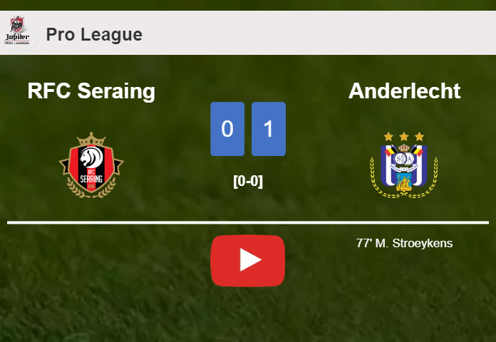 Anderlecht conquers RFC Seraing 1-0 with a goal scored by M. Stroeykens. HIGHLIGHTS