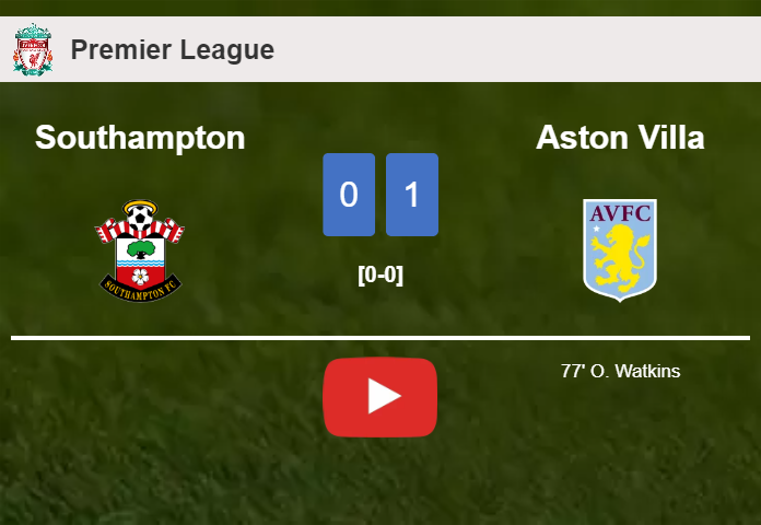Aston Villa tops Southampton 1-0 with a goal scored by O. Watkins. HIGHLIGHTS