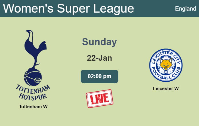 How to watch Tottenham W vs. Leicester W on live stream and at what time