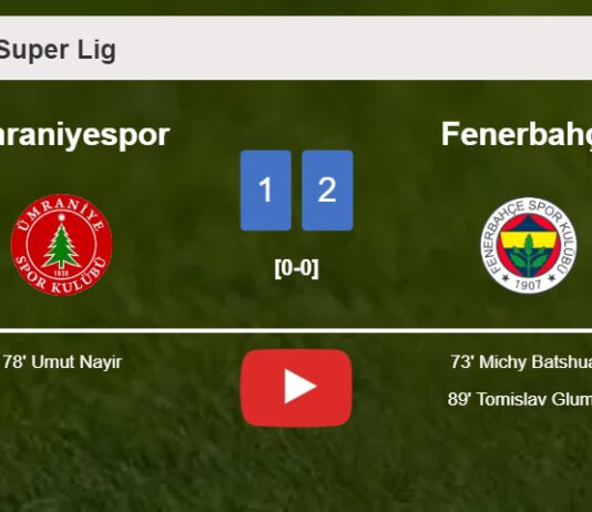 Fenerbahçe grabs a 2-1 win against Ümraniyespor. HIGHLIGHTS