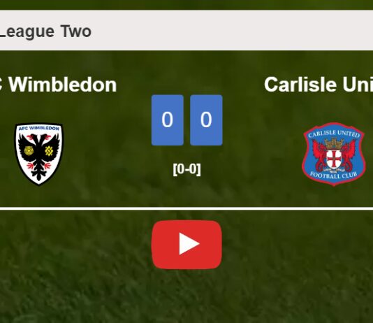 AFC Wimbledon stops Carlisle United with a 0-0 draw. HIGHLIGHTS