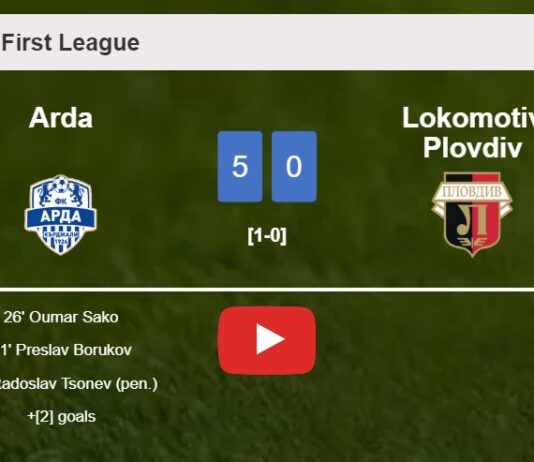 Arda liquidates Lokomotiv Plovdiv 5-0 with a superb match. HIGHLIGHTS