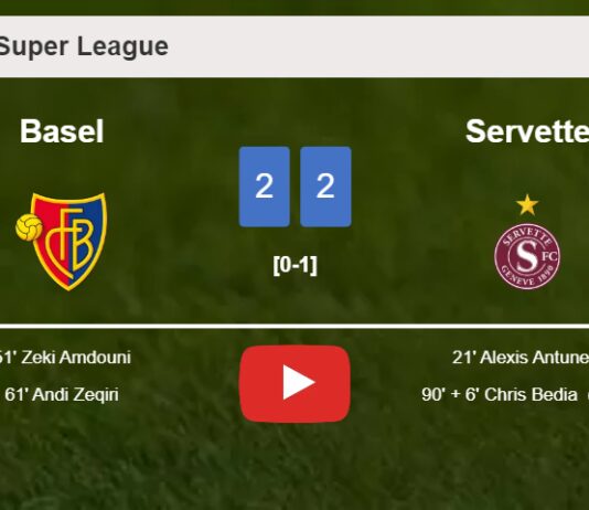 Basel and Servette draw 2-2 on Sunday. HIGHLIGHTS