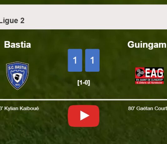 Bastia and Guingamp draw 1-1 on Saturday. HIGHLIGHTS