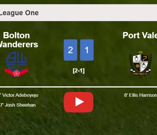 Bolton Wanderers recovers a 0-1 deficit to prevail over Port Vale 2-1. HIGHLIGHTS