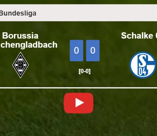 Borussia Mönchengladbach draws 0-0 with Schalke 04 on Saturday. HIGHLIGHTS