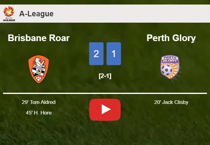 Brisbane Roar recovers a 0-1 deficit to best Perth Glory 2-1. HIGHLIGHTS
