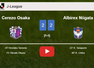 Cerezo Osaka and Albirex Niigata draw 2-2 on Saturday. HIGHLIGHTS
