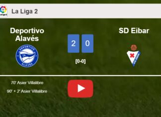 A. Villalibre scores 2 goals to give a 2-0 win to Deportivo Alavés over SD Eibar. HIGHLIGHTS