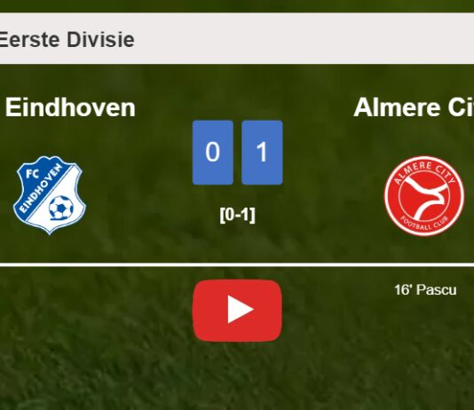 Almere City beats FC Eindhoven 1-0 with a goal scored by Pascu. HIGHLIGHTS