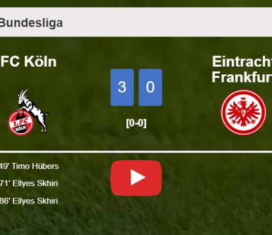 FC Köln conquers Eintracht Frankfurt 3-0. HIGHLIGHTS