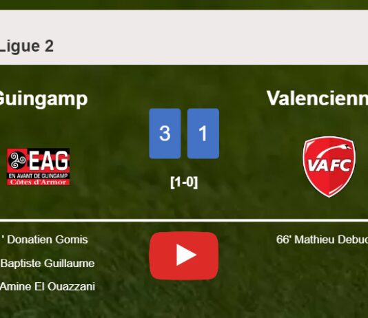 Guingamp defeats Valenciennes 3-1. HIGHLIGHTS
