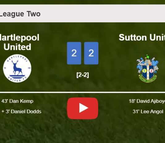 Hartlepool United manages to draw 2-2 with Sutton United after recovering a 0-2 deficit. HIGHLIGHTS