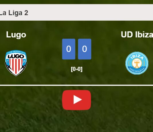 Lugo draws 0-0 with UD Ibiza on Sunday. HIGHLIGHTS