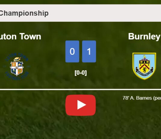 Burnley defeats Luton Town 1-0 with a goal scored by A. Barnes. HIGHLIGHTS