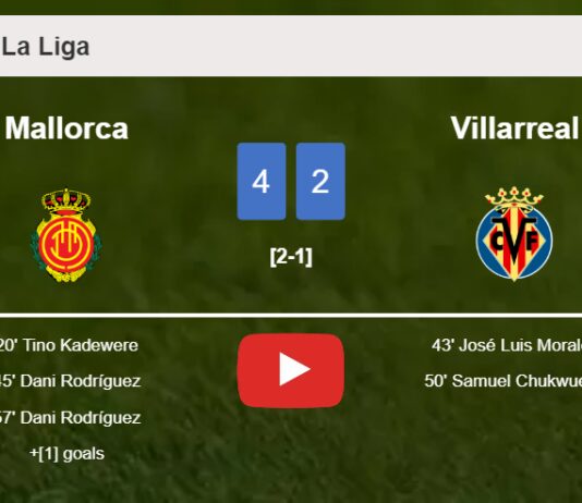 Mallorca prevails over Villarreal 4-2. HIGHLIGHTS