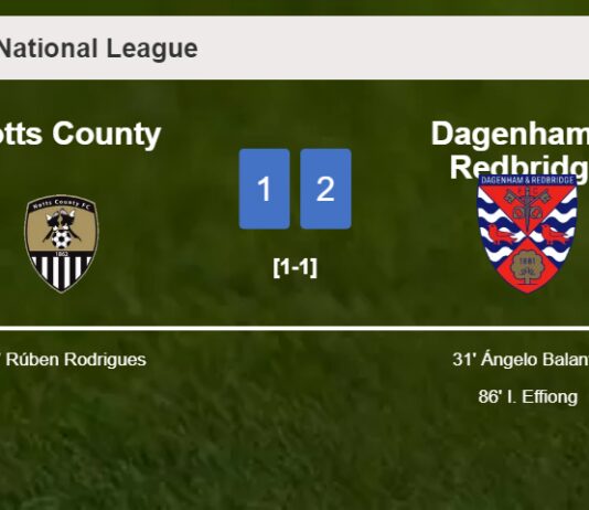 Dagenham & Redbridge recovers a 0-1 deficit to beat Notts County 2-1