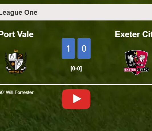 Port Vale beats Exeter City 1-0 with a goal scored by W. Forrester. HIGHLIGHTS