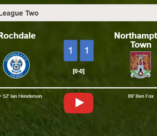 Northampton Town steals a draw against Rochdale. HIGHLIGHTS