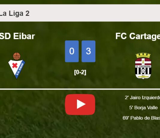FC Cartagena prevails over SD Eibar 3-0. HIGHLIGHTS