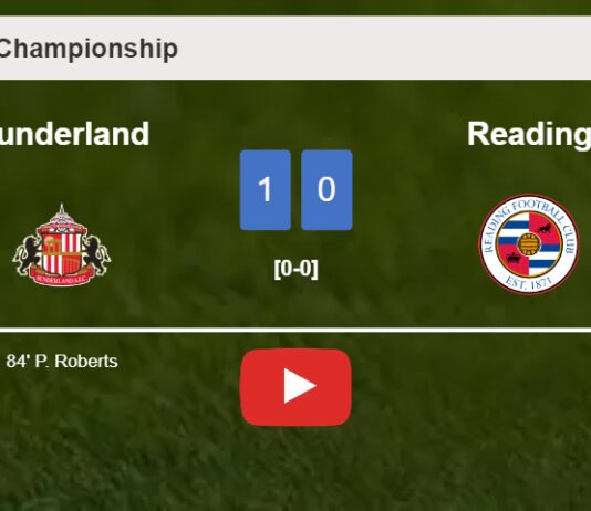Sunderland tops Reading 1-0 with a goal scored by P. Roberts. HIGHLIGHTS