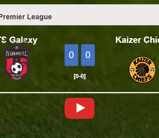 TS Galaxy draws 0-0 with Kaizer Chiefs on Sunday. HIGHLIGHTS