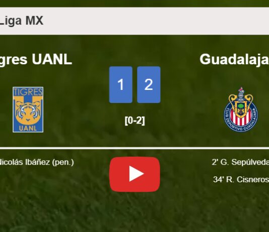 Guadalajara clutches a 2-1 win against Tigres UANL. HIGHLIGHTS