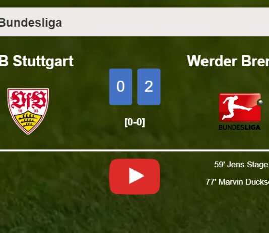 Werder Bremen beats VfB Stuttgart 2-0 on Sunday. HIGHLIGHTS