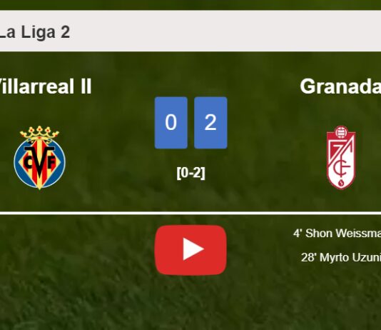 Granada prevails over Villarreal II 2-0 on Sunday. HIGHLIGHTS