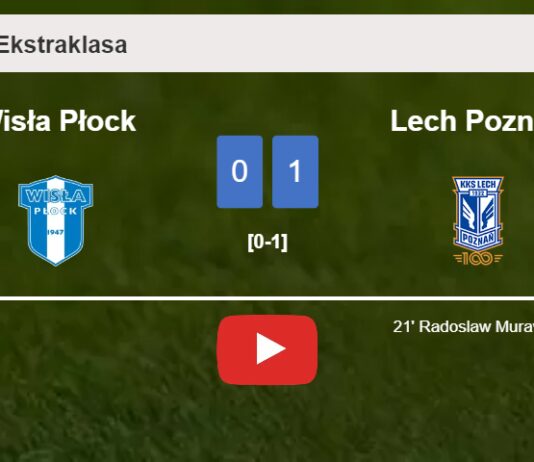 Lech Poznań defeats Wisła Płock 1-0 with a goal scored by R. Murawski. HIGHLIGHTS